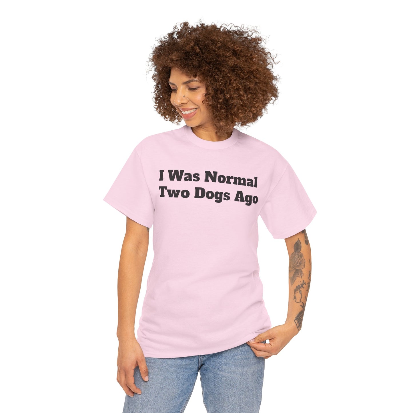 T-Shirt — "I Was Normal Two Dogs Ago" Funny Dog Lover Tee