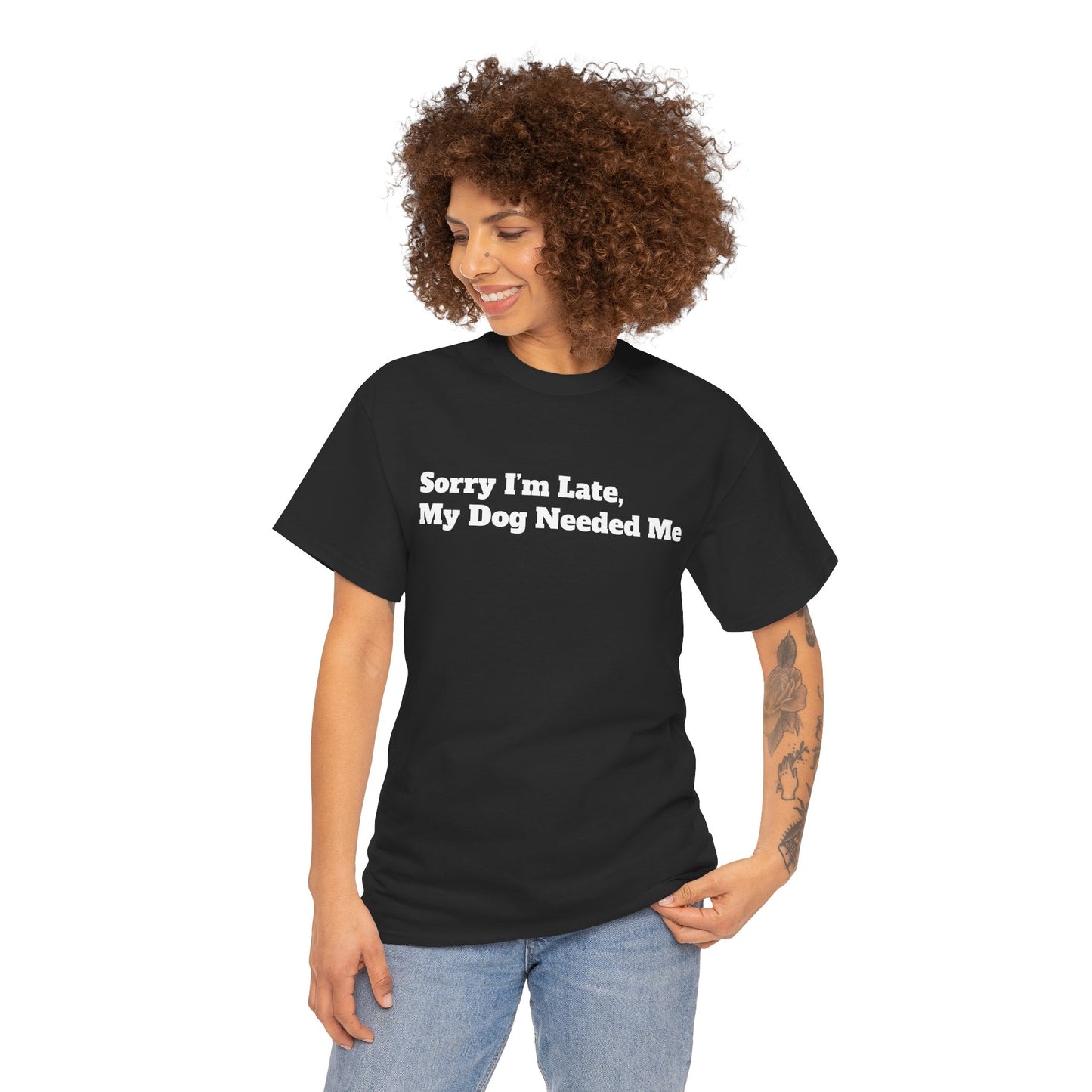 Sorry I’m Late My Dog Needed Me T-Shirt — Funny Dog Lover Tee