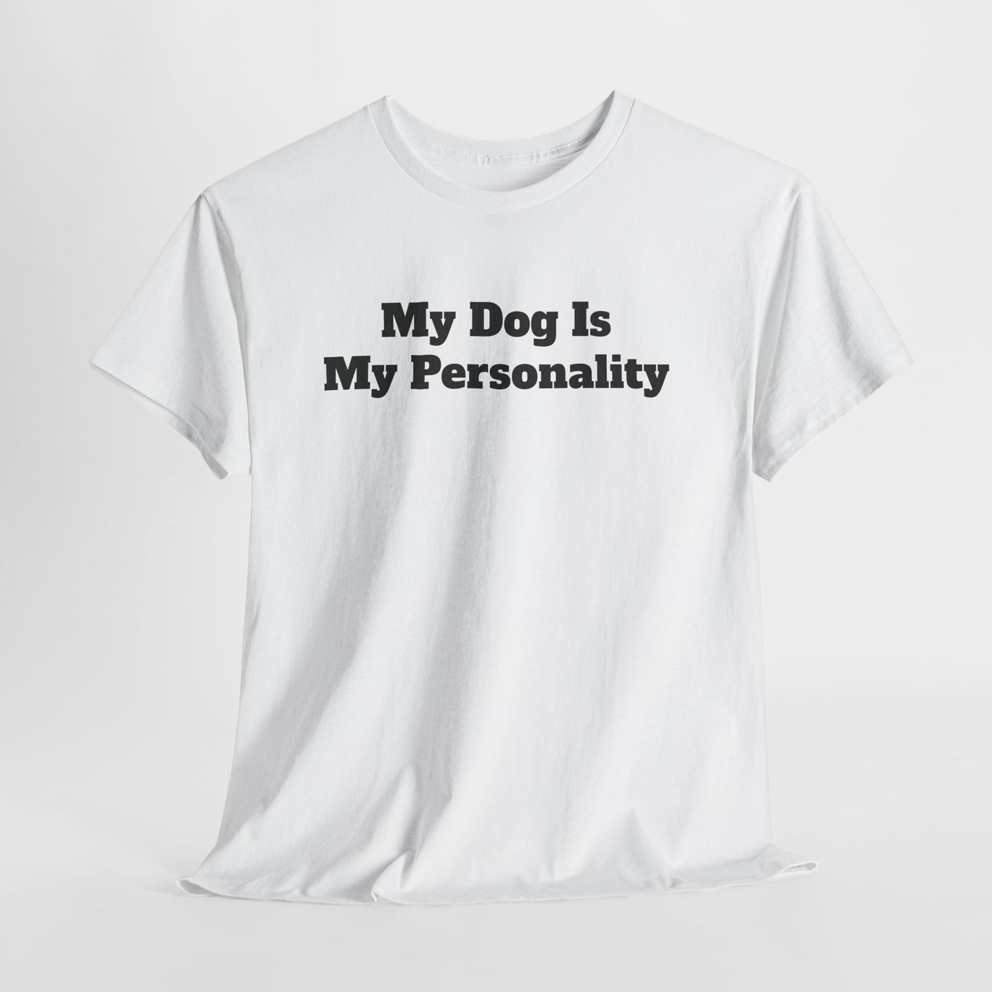 Dog Personality T-Shirt — "My Dog Is My Personality" Graphic Tee
