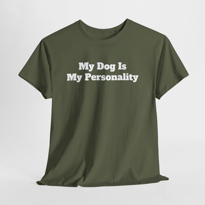 Dog Personality T-Shirt — "My Dog Is My Personality" Graphic Tee