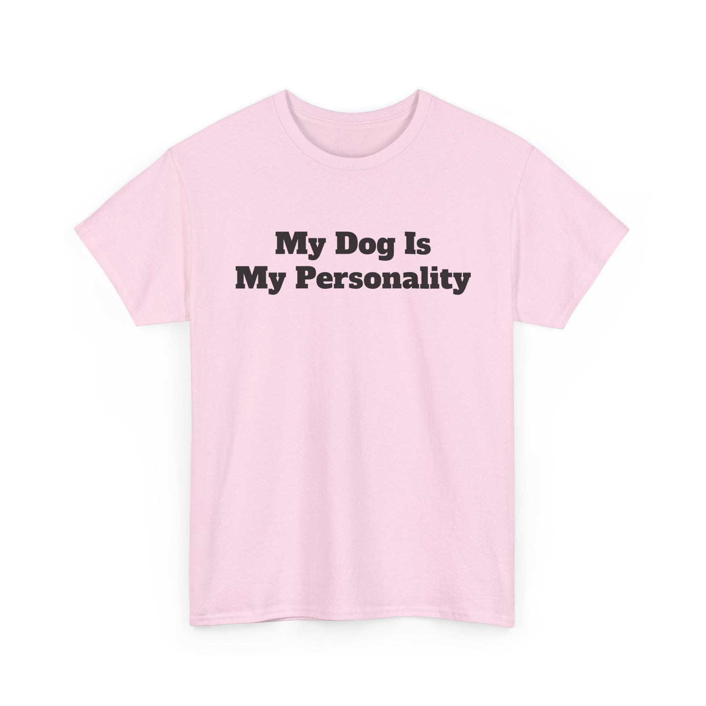 Dog Personality T-Shirt — "My Dog Is My Personality" Graphic Tee