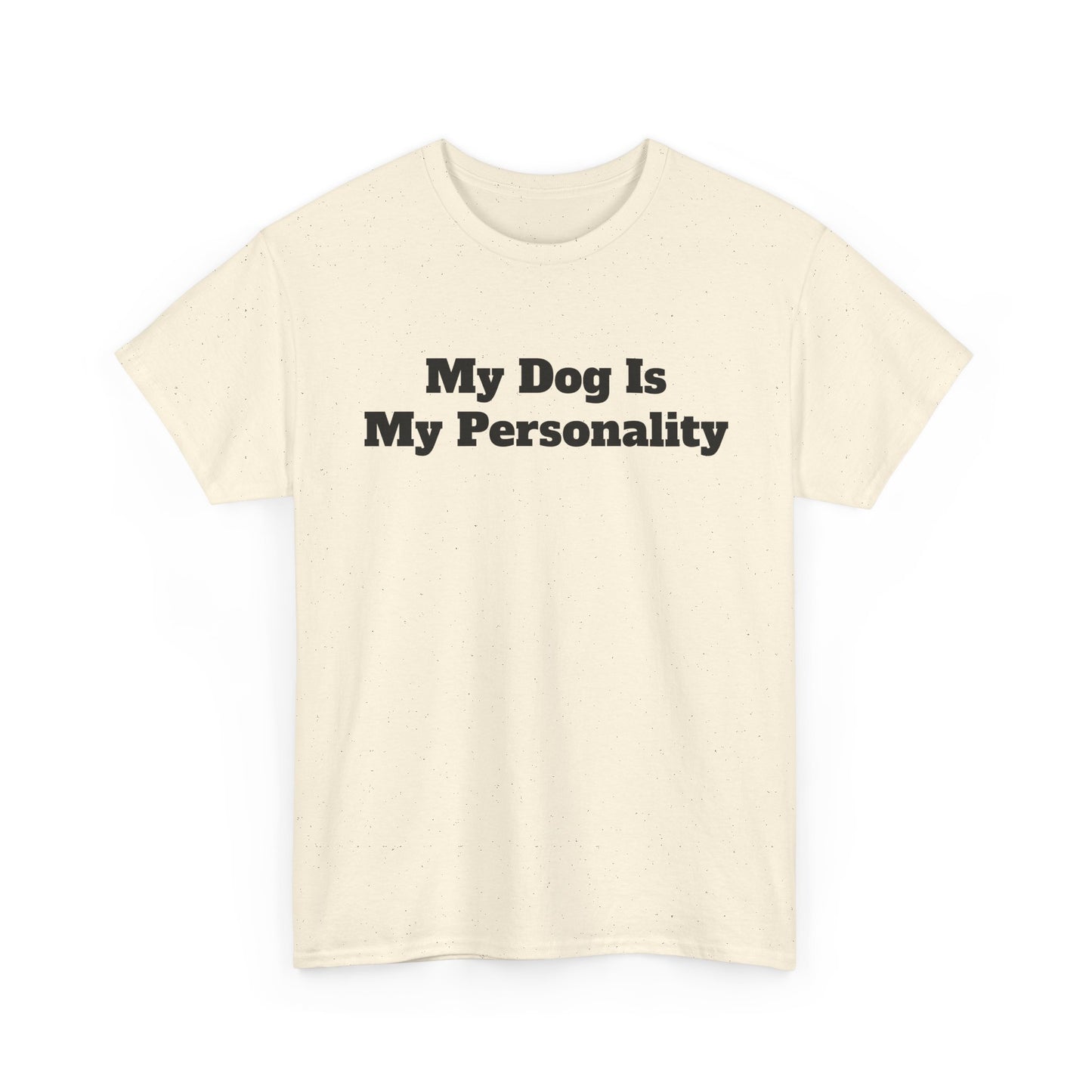 Dog Personality T-Shirt — "My Dog Is My Personality" Graphic Tee