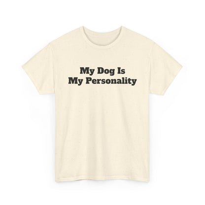 Dog Personality T-Shirt — "My Dog Is My Personality" Graphic Tee