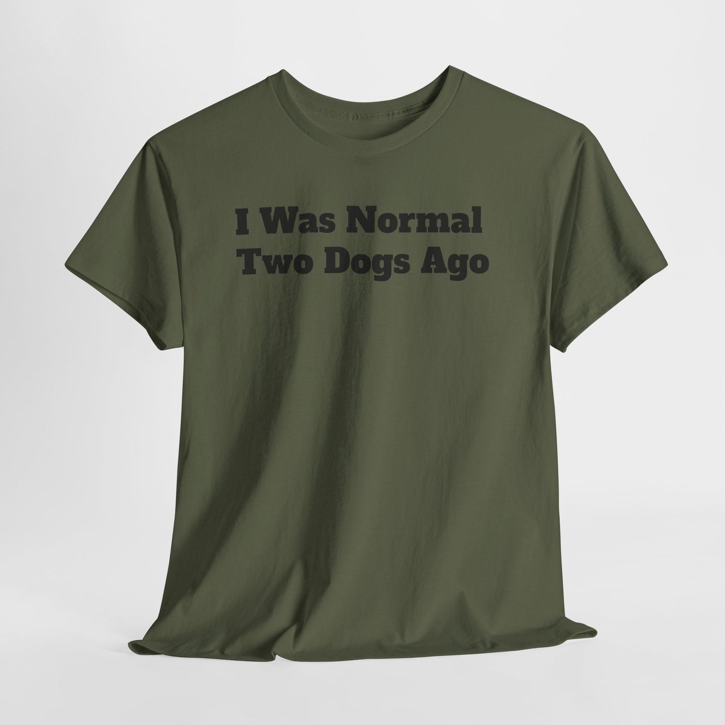 T-Shirt — "I Was Normal Two Dogs Ago" Funny Dog Lover Tee