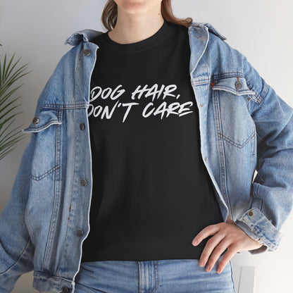 Dog Hair Don't Care Tee — Funny Dog Lover T-Shirt