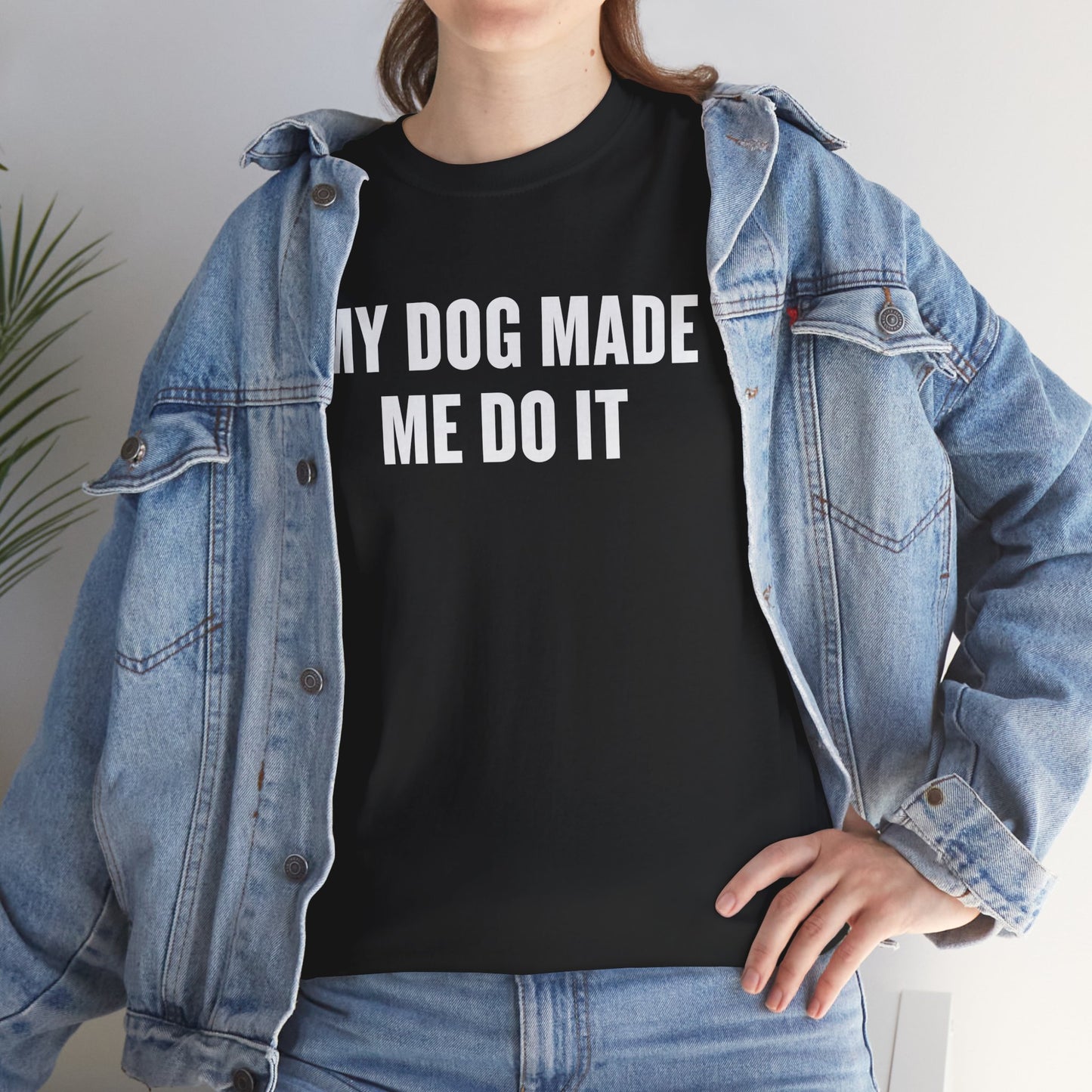 Dog Lover T‑Shirt — “My Dog Made Me Do It” Funny Graphic Tee