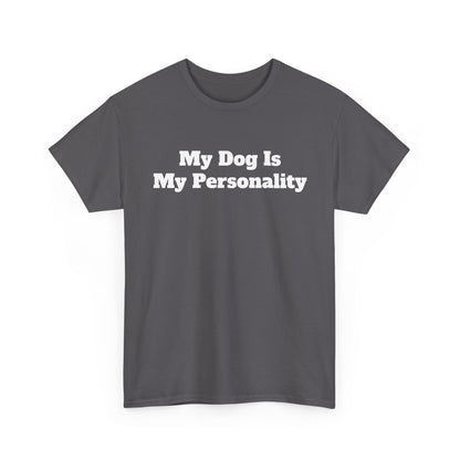 Dog Personality T-Shirt — "My Dog Is My Personality" Graphic Tee