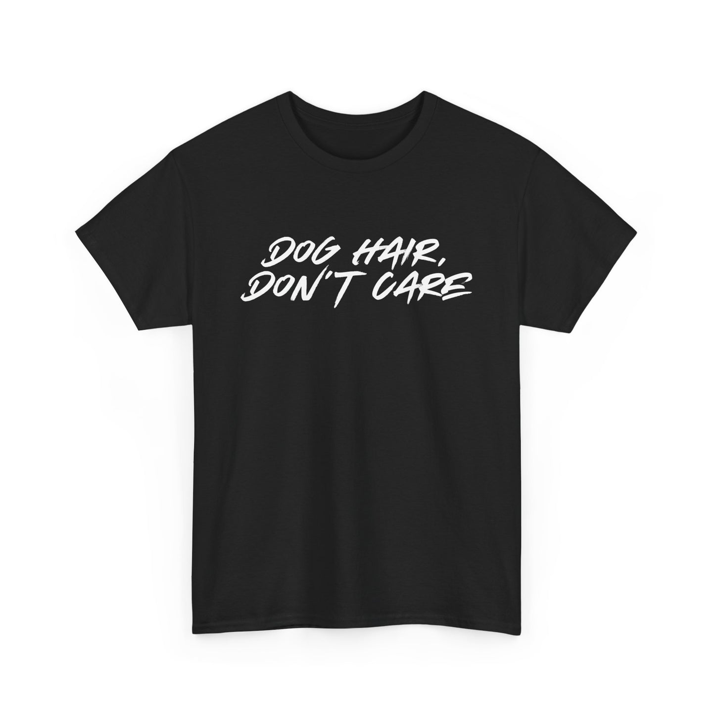 Dog Hair Don't Care Tee — Funny Dog Lover T-Shirt