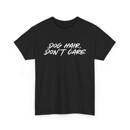 Dog Hair Don't Care Tee — Funny Dog Lover T-Shirt