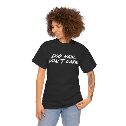 Dog Hair Don't Care Tee — Funny Dog Lover T-Shirt