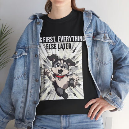 Dog First Everything Else Later T-Shirt — Cute Running Puppy Graphic Tee