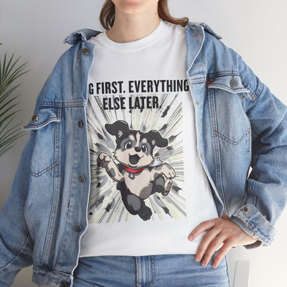 Dog First Everything Else Later T-Shirt — Cute Running Puppy Graphic Tee
