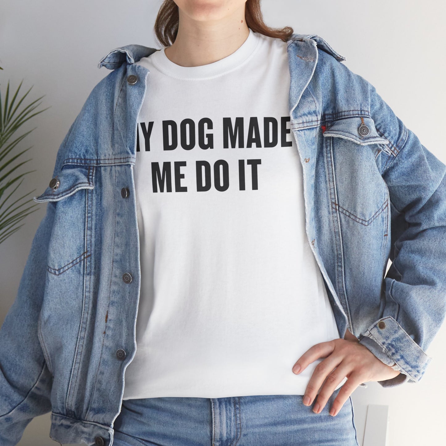 My Dog Made Me Do It T‑Shirt — Funny Dog Lover Tee
