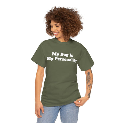 Dog Personality T-Shirt — "My Dog Is My Personality" Graphic Tee