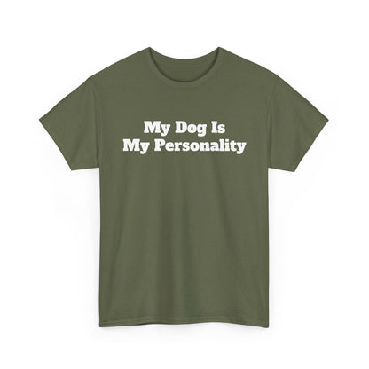 Dog Personality T-Shirt — "My Dog Is My Personality" Graphic Tee