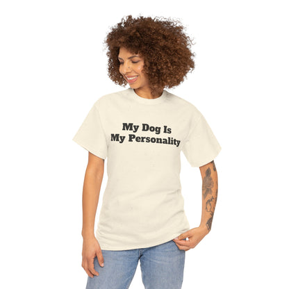 Dog Personality T-Shirt — "My Dog Is My Personality" Graphic Tee