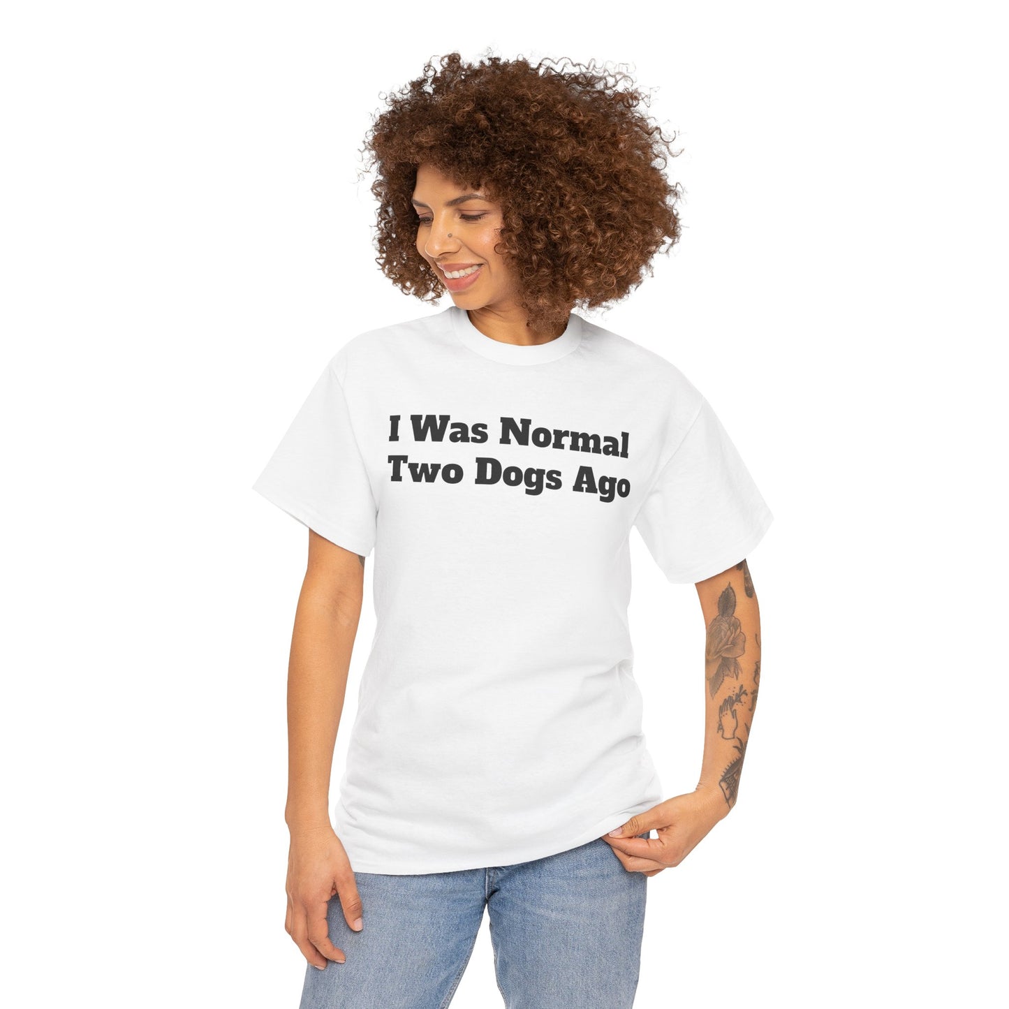 T-Shirt — "I Was Normal Two Dogs Ago" Funny Dog Lover Tee