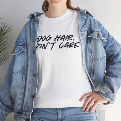 Dog Hair Don't Care Tee — Funny Dog Lover T-Shirt