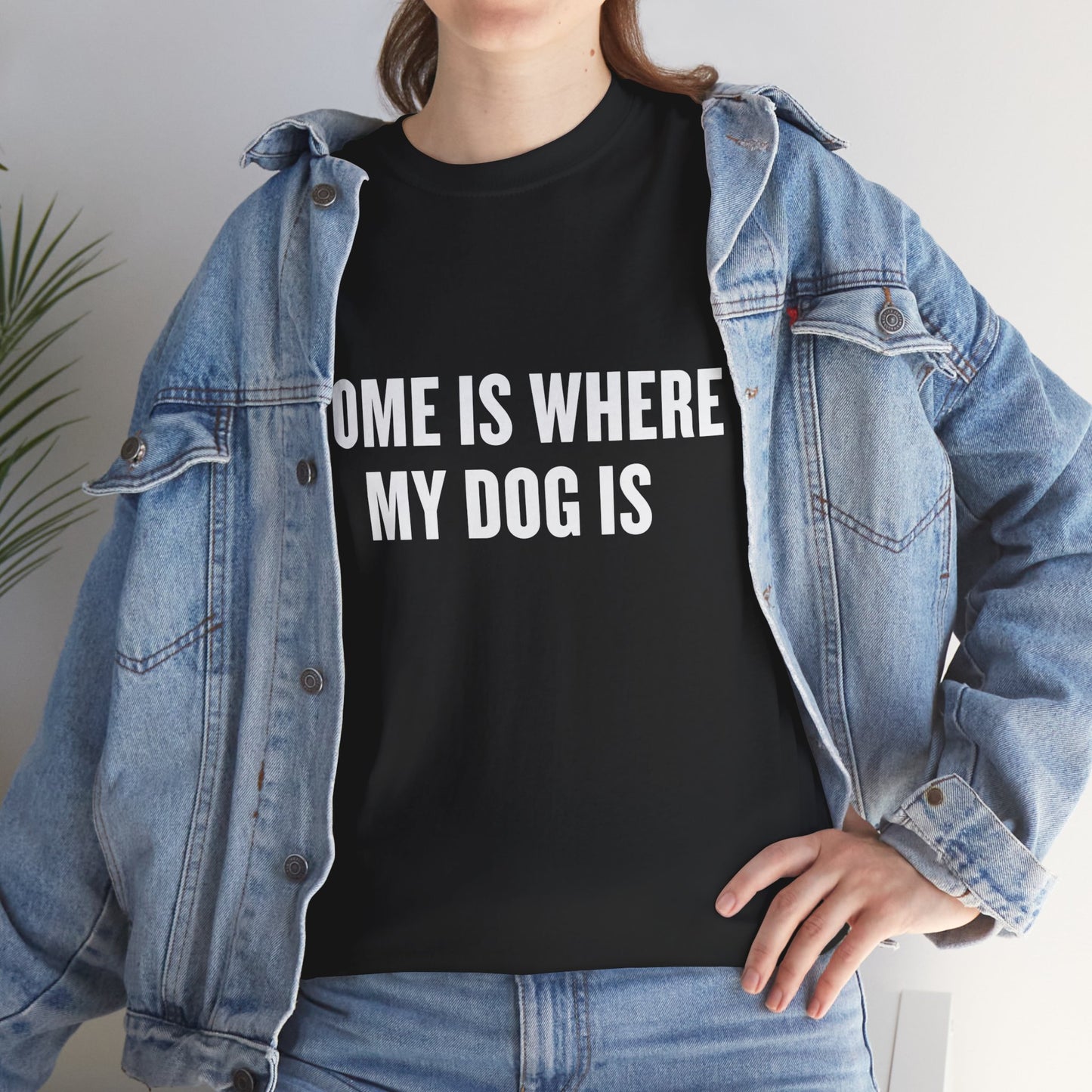 T-Shirt — "Home Is Where My Dog Is" Graphic Tee (Dog Lover Gift)