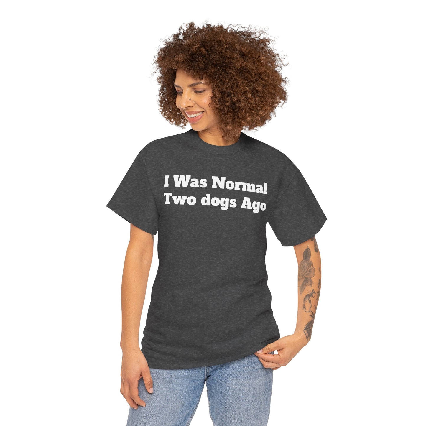 T-Shirt — "I Was Normal Two Dogs Ago" Funny Dog Lover Tee
