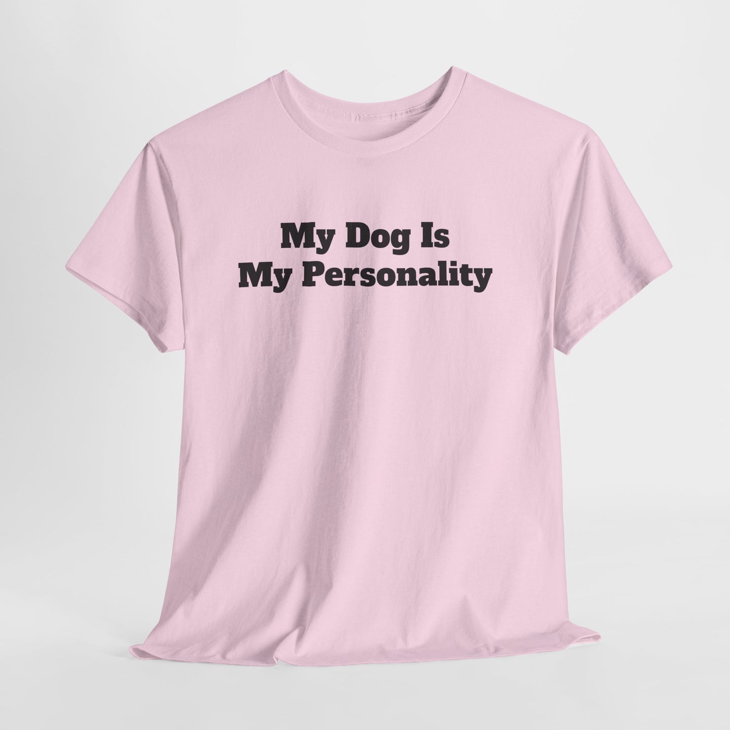 Dog Personality T-Shirt — "My Dog Is My Personality" Graphic Tee
