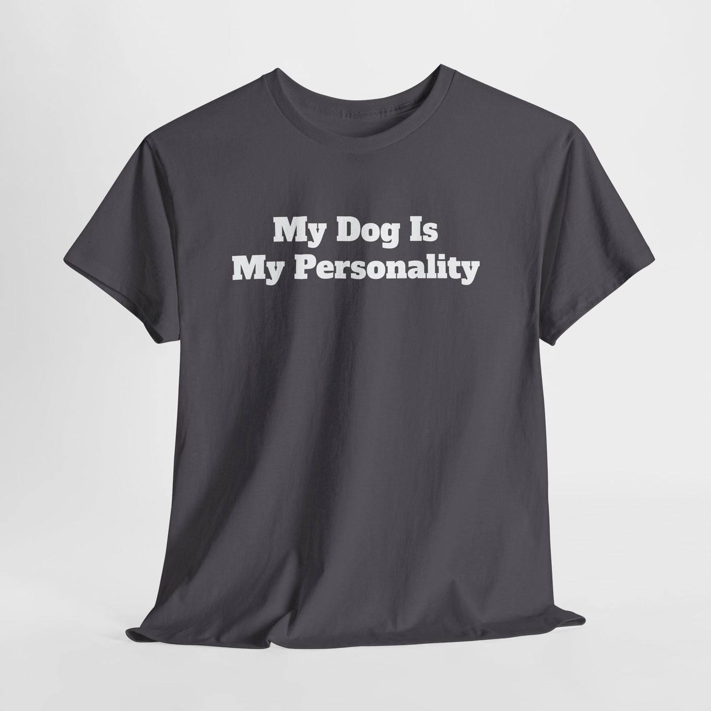 Dog Personality T-Shirt — "My Dog Is My Personality" Graphic Tee