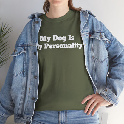 Dog Personality T-Shirt — "My Dog Is My Personality" Graphic Tee