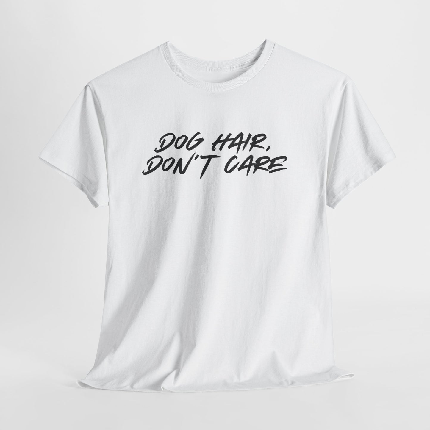 Dog Hair Don't Care Tee — Funny Dog Lover T-Shirt